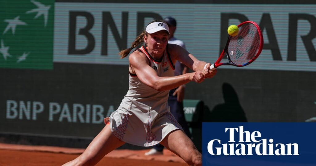 Elena Rybakina crashes out of French Open while Fran Jones fightback falls short | French Open 2026 Elena Rybakina crashes out of French Open while Fran Jones fightback falls short | French Open 2026