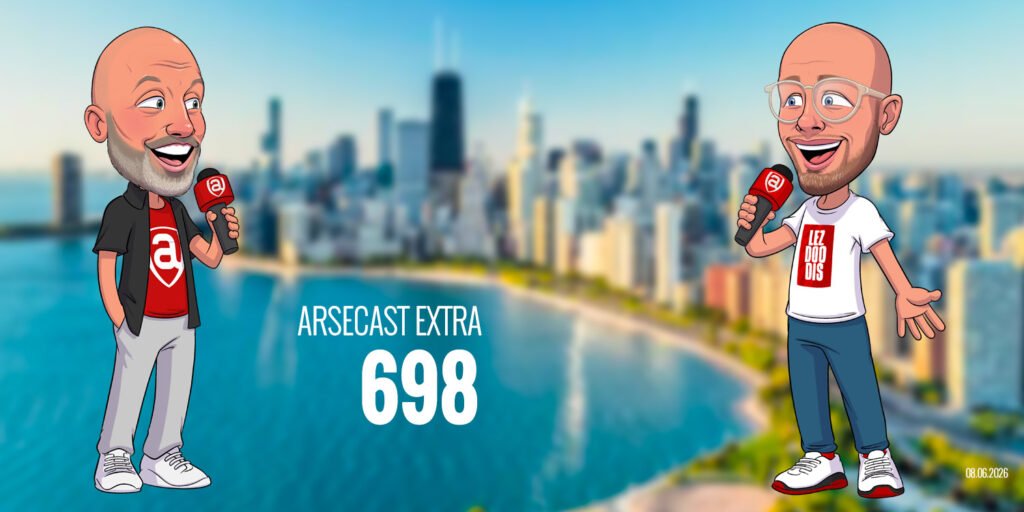 Arsecast Extra Episode 698 - 08.06.2026