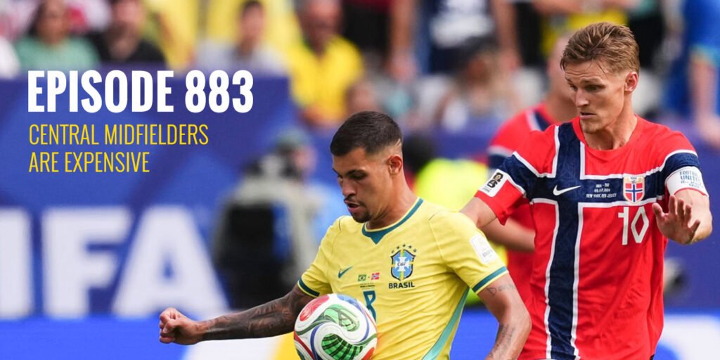 Episode 883 – Central midfielders are expensive Episode 883 - Central midfielders are expensive